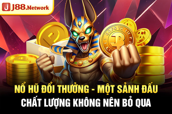 Nổ Hũ Đổi Thưởng - Một Sảnh Đấu Chất Lượng Không Nên Bỏ Qua